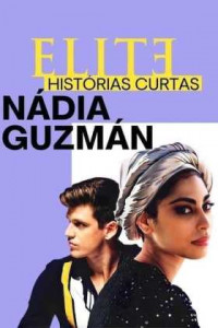 Elite Öyküler: Nadia ve Guzman 1. Sezon Tüm Bölümleri Türkçe Dublaj indir | 1080p DUAL