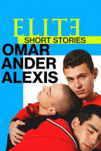 Elite Öyküler: Omar, Ander ve Alexis 1. Sezon Tüm Bölümleri Türkçe Dublaj indir | 1080p DUAL