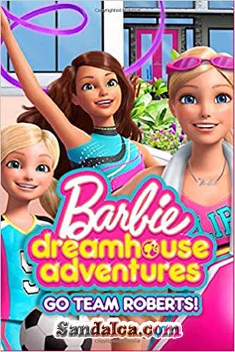 Barbie Dreamhouse Adventures: Go Team Roberts 2. Sezon Tüm Bölümleri Türkçe Dublaj indir | 1080p DUAL